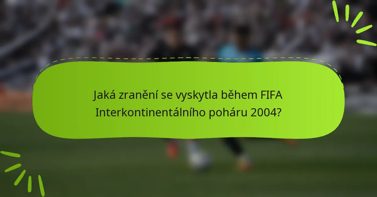 Jaká zranění se vyskytla během FIFA Interkontinentálního poháru 2004?