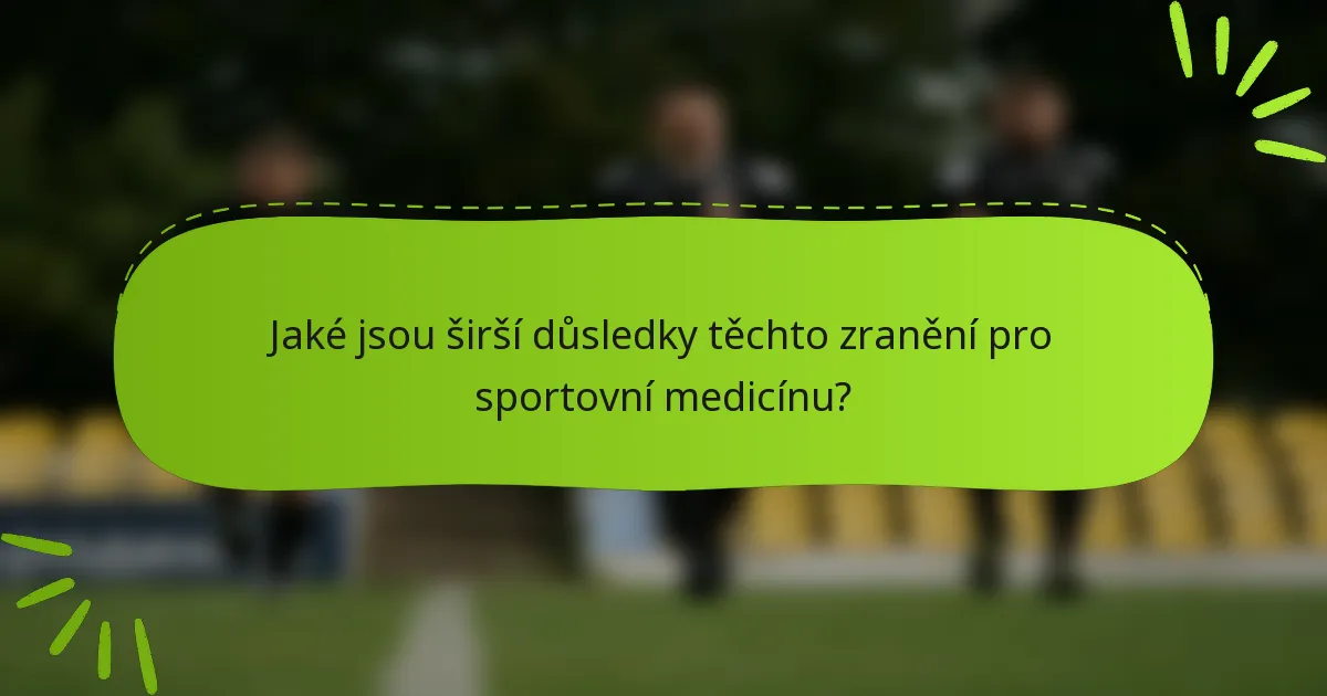 Jaké jsou širší důsledky těchto zranění pro sportovní medicínu?
