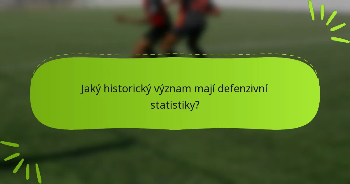 Jaký historický význam mají defenzivní statistiky?
